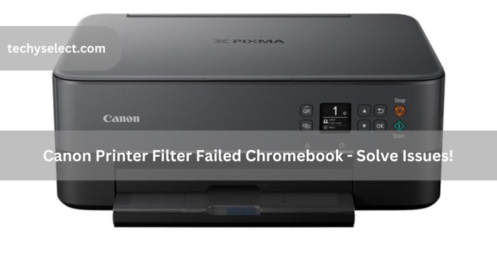 canon printer filter failed chromebook