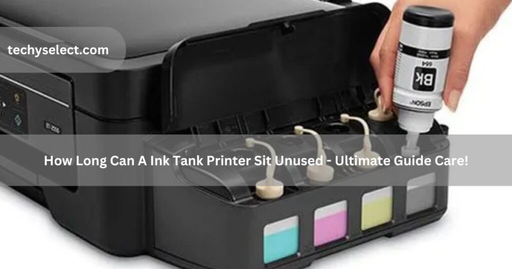 how long can a ink tank printer sit unused